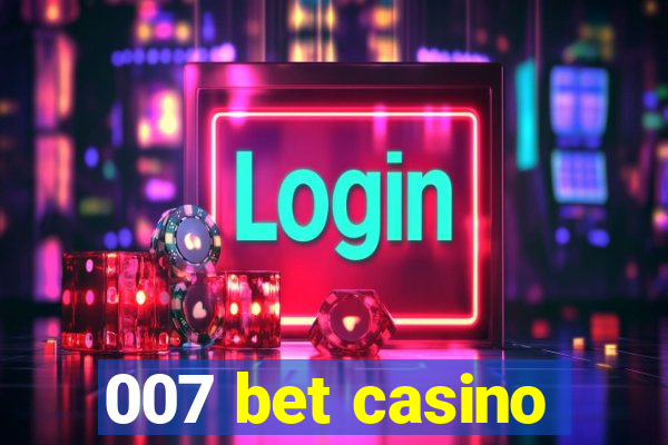 007 bet casino